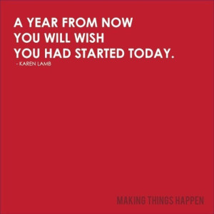 a-year-from-now-you-wish-you-had-started-today